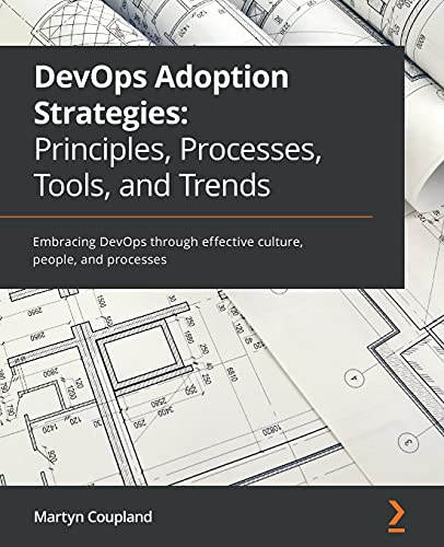 DevOps Adoption Strategies: Principles, Processes, Tools, and Trends: Embracing DevOps through effective culture, people, and processes DevOps Adoption Strategies: Principles, Processes, Tools, and Trends: Embracing DevOps through effective culture, people, and processes von Packt Publishing