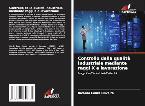 Controllo della qualità industriale mediante raggi X e lavorazione: I raggi X nell'industria dell'alluminio von Edizioni Sapienza
