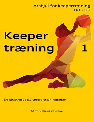 Keepertræning 1: En illustreret 52-ugers træningsplan (Årshjul for Keepertræning) von BoD – Books on Demand – Dänemark