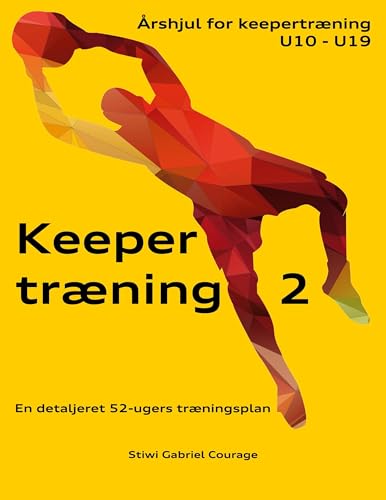 Keepertræning 2: En detaljeret 52-ugers træningsplan (Årshjul for Keepertræning) von BoD – Books on Demand – Dänemark
