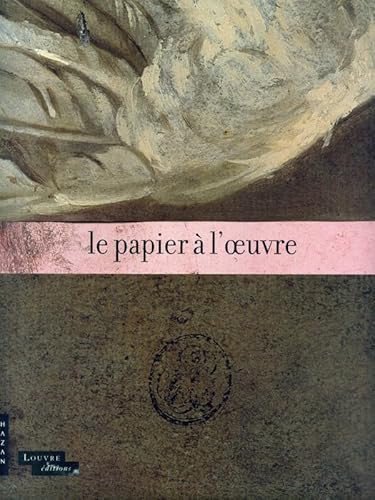 Le papier à l'oeuvre: Catalogue d'exposition