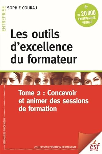 Les outils d'excellence du formateur T2: Concevoir et animer des cessions de formation (2) von ESF