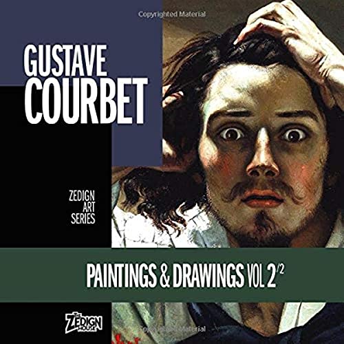 Gustave Courbet - Paintings & Drawings Vol 2 (Zedign Art Series, Band 157)