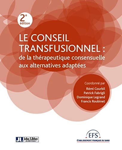 Le Conseil Transfusionnel: De La Thérapeutique Consensuelle Aux Alternatives Adaptées von JOHN LIBBEY