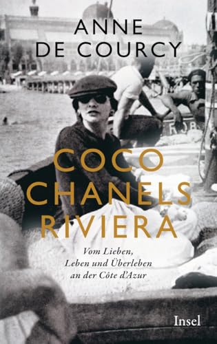 Coco Chanels Riviera: Vom Lieben, Leben und Überleben an der Cote d'Azur von Insel Verlag