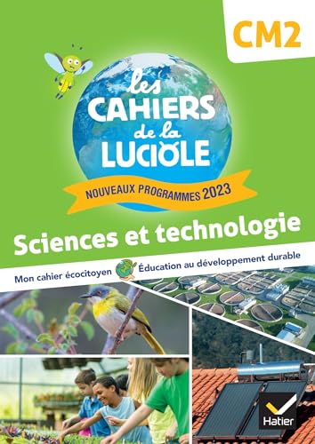 Les Cahiers de la Luciole CM2 - Ed. 2024 - Sciences et Technologie - Cahier élève