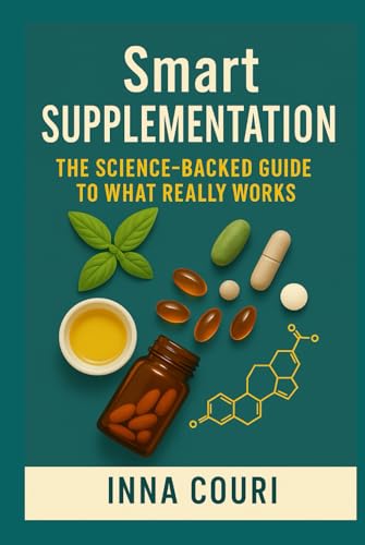 Smart Supplementation: The Science-Backed Guide to What Really Works von Independently published