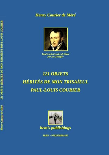 121 OBJETS HERITES DE MON TRISAÏEUL PAUL-LOUIS COURIER von LULU