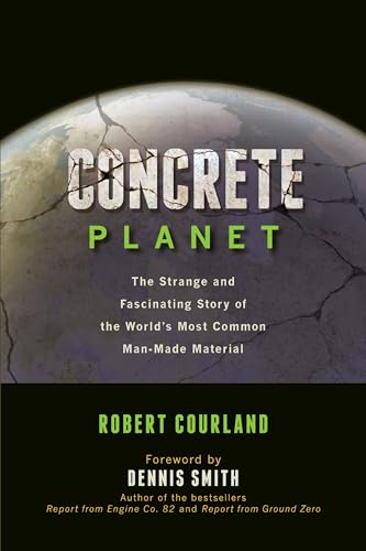 Concrete Planet: The Strange and Fascinating Story of the World’s Most Common Man-made Material