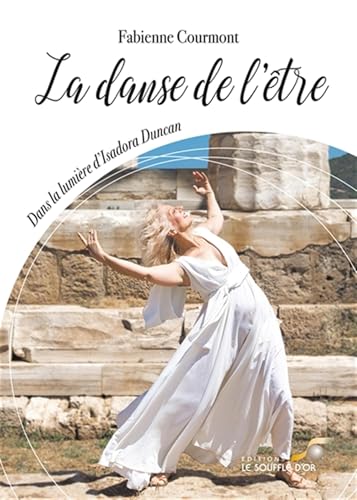 La danse de l'être: Dans la lumière d'Isadora Duncan La danse de l'être: Dans la lumière d'Isadora Duncan von SOUFFLE OR
