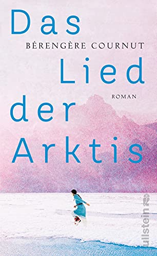 Das Lied der Arktis: »Eine kraftvolle Erzählung – poetisch und anthropologisch zugleich.« Annie Ernaux Das Lied der Arktis: »Eine kraftvolle Erzählung – poetisch und anthropologisch zugleich.« Annie Ernaux