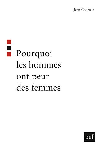 Pourquoi les hommes ont peur des femmes von PUF