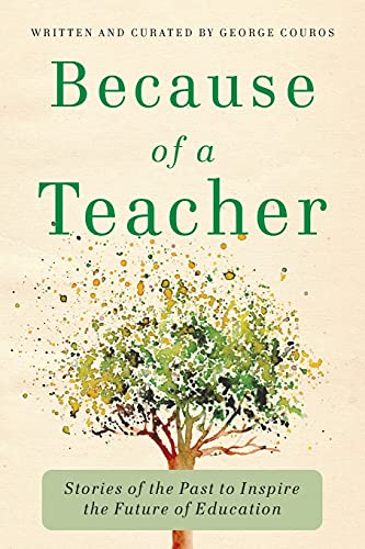 Because of a Teacher: Stories of the Past to Inspire the Future of Education von Impress