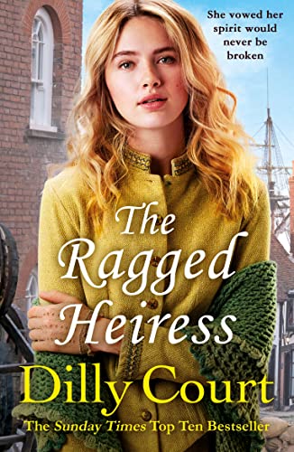 The Ragged Heiress: A heartwarming historical saga from Sunday Times bestselling author Dilly Court von Arrow