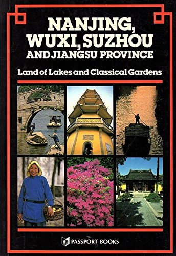 Nanjing, Wuxi, Suzhou and Jiangsu Province: Land of Lakes and Classical Gardens (CHINA GUIDES SERIES) von NTC Publishing Group,U.S.