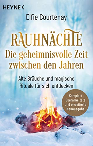 Rauhnächte: Die geheimnisvolle Zeit zwischen den Jahren (erweiterte Neuausgabe): Alte Bräuche und magische Rituale für sich entdecken von Heyne Taschenbuch