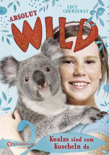 Absolut WILD, Band 04: Koalas sind zum Kuscheln da