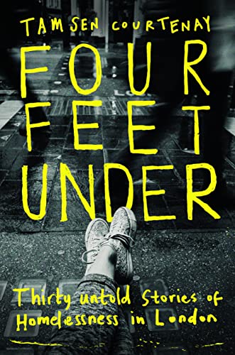 Four Feet Under: Untold stories of homelessness in London von Unbound