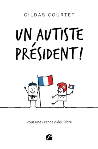 Un autiste président !: Pour une France d’équilibre von Les Éditions du Panthéon