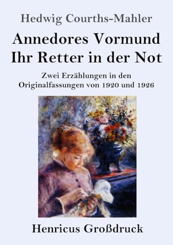 Annedores Vormund / Ihr Retter in der Not (Großdruck): Zwei Erzählungen in den Originalfassungen von 1920 und 1926