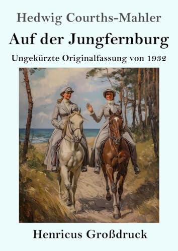 Auf der Jungfernburg (Großdruck): Ungekürzte Originalfassung von 1932 von Henricus