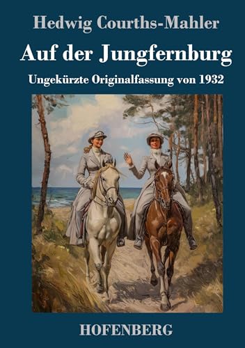 Auf der Jungfernburg: Ungekürzte Originalfassung von 1932 von Hofenberg