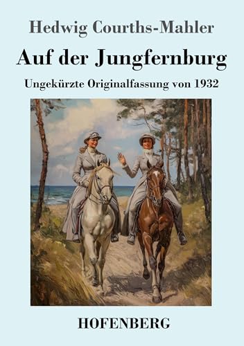 Auf der Jungfernburg: Ungekürzte Originalfassung von 1932 von Hofenberg