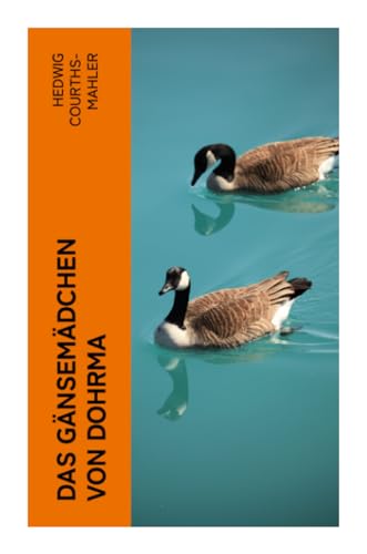 Das Gänsemädchen von Dohrma: Liebesroman Das Gänsemädchen von Dohrma: Liebesroman