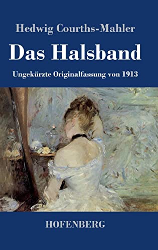 Das Halsband: Ungekürzte Originalfassung von 1913 von Hofenberg