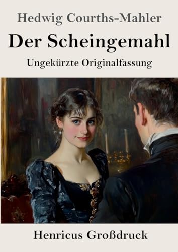 Der Scheingemahl (Großdruck): Ungekürzte Originalfassung von Henricus