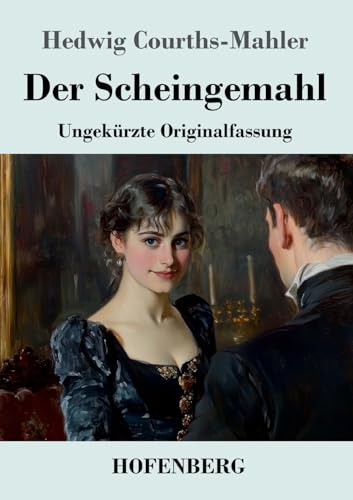 Der Scheingemahl: Ungekürzte Originalfassung Der Scheingemahl: Ungekürzte Originalfassung von Hofenberg