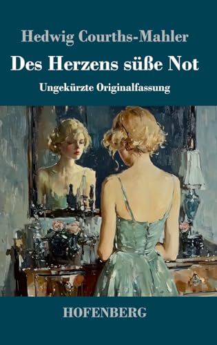 Des Herzens süße Not: Ungekürzte Originalfassung Des Herzens süße Not: Ungekürzte Originalfassung von Hofenberg