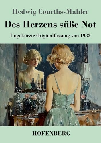 Des Herzens süße Not: Ungekürzte Originalfassung von Hofenberg