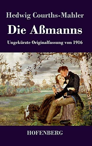 Die Aßmanns: Ungekürzte Originalfassung von 1916