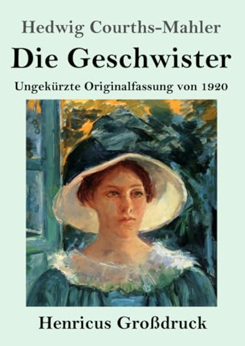Die Geschwister (Großdruck): Ungekürzte Originalfassung von 1920