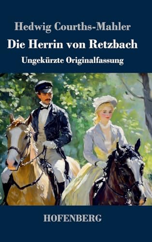 Die Herrin von Retzbach: Ungekürzte Originalfassung Die Herrin von Retzbach: Ungekürzte Originalfassung von Hofenberg