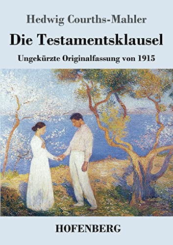 Die Testamentsklausel: Ungekürzte Originalfassung von 1915