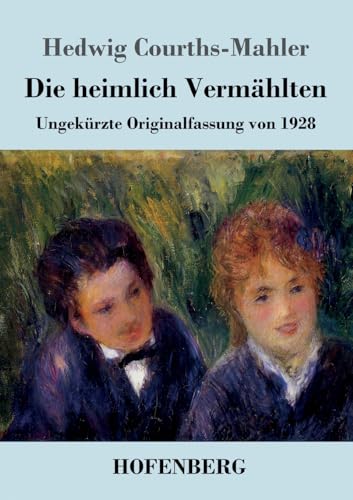 Die heimlich Vermählten: Ungekürzte Originalfassung von 1928