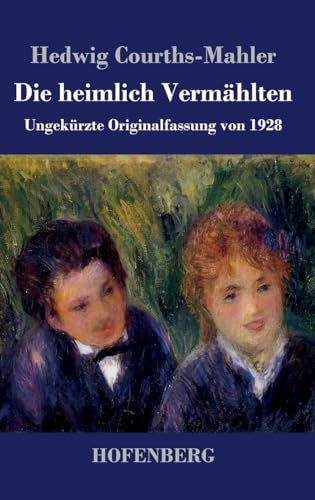 Die heimlich Vermählten: Ungekürzte Originalfassung von 1928