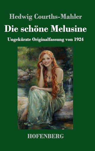 Die schöne Melusine: Ungekürzte Originalfassung von 1924 von Hofenberg