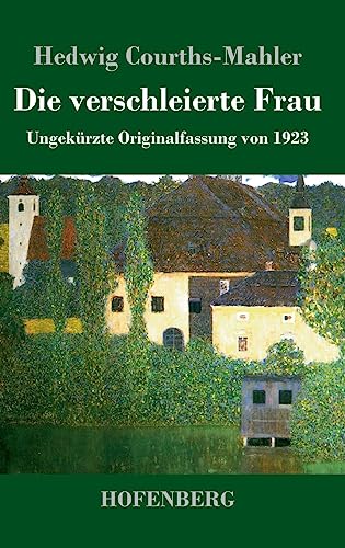 Die verschleierte Frau: Ungekürzte Originalfassung von 1923 Die verschleierte Frau: Ungekürzte Originalfassung von 1923