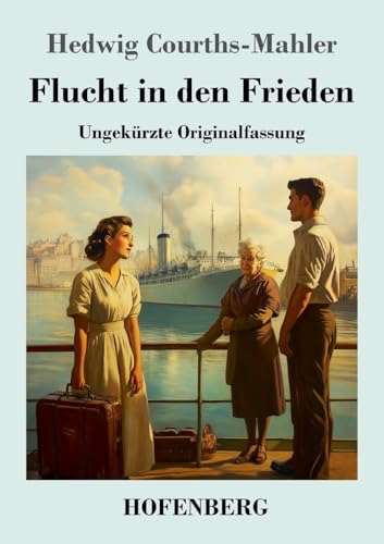 Flucht in den Frieden: Ungekürzte Originalfassung von Hofenberg