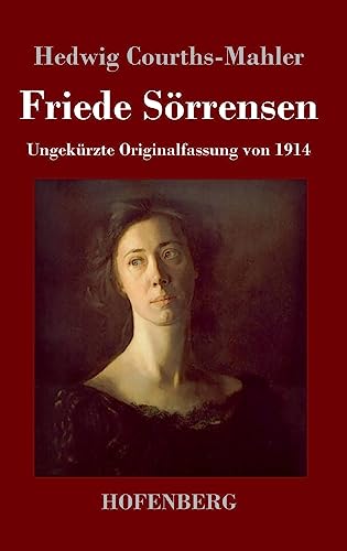 Friede Sörrensen: Ungekürzte Originalfassung von 1914 von Hofenberg