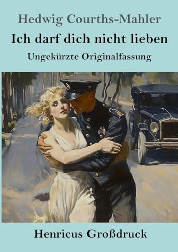 Ich darf dich nicht lieben (Großdruck): Ungekürzte Originalfassung von Henricus