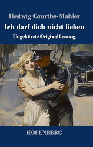 Ich darf dich nicht lieben: Ungekürzte Originalfassung von Hofenberg