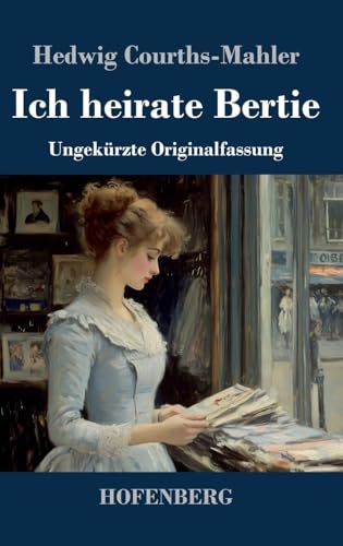 Ich heirate Bertie: Ungekürzte Originalfassung Ich heirate Bertie: Ungekürzte Originalfassung von Hofenberg