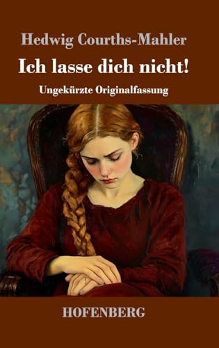 Ich lasse dich nicht!: Ungekürzte Originalfassung Ich lasse dich nicht!: Ungekürzte Originalfassung von Hofenberg
