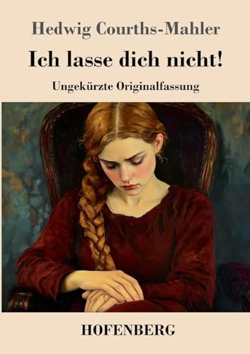 Ich lasse dich nicht!: Ungekürzte Originalfassung Ich lasse dich nicht!: Ungekürzte Originalfassung von Hofenberg