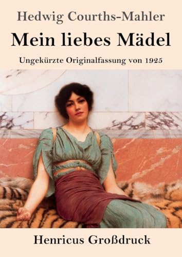 Mein liebes Mädel (Großdruck): Ungekürzte Originalfassung von 1925 von Henricus