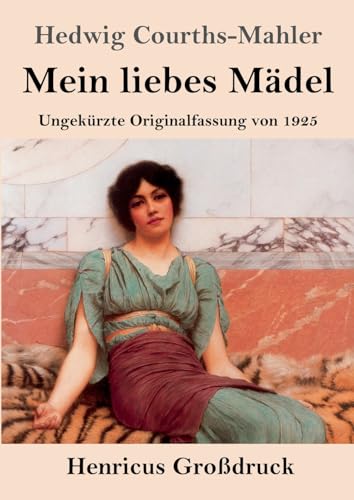 Mein liebes Mädel (Großdruck): Ungekürzte Originalfassung von 1925